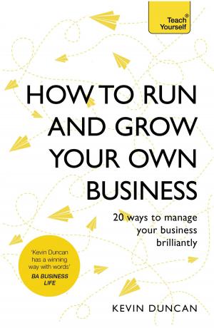 Cover of the book How to Run and Grow Your Own Business by Martha Langley