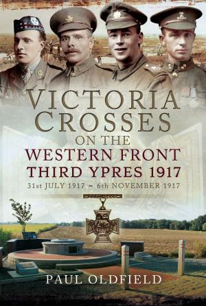 Cover of the book Victoria Crosses on the Western Front - 1917 to Third Ypres by John Sheen