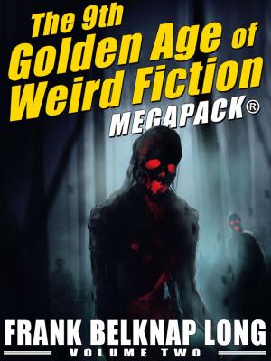 Book cover of The 9th Golden Age of Weird Fiction MEGAPACK®: Frank Belknap Long (Vol. 2)