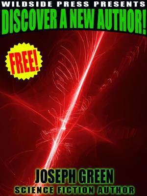 Cover of the book Wildside Press Presents Discover a New Author: Joseph Green by Arthur Frank