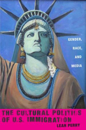 Cover of the book The Cultural Politics of U.S. Immigration by Marilyn E. Hegarty