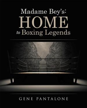 Cover of the book Madame Bey’S: Home to Boxing Legends by George Towner