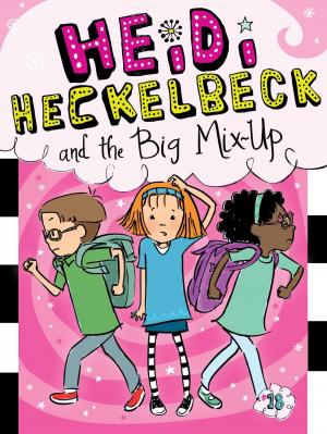 Cover of the book Heidi Heckelbeck and the Big Mix-Up by Remy Charlip