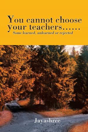 Cover of the book You Cannot Choose Your Teachers . . . by Ryan Victor