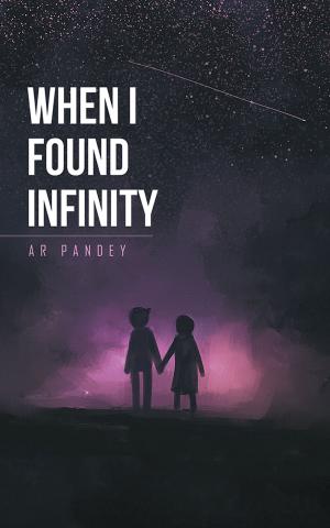 Cover of the book When I Found Infinity by Priya Velayudhan