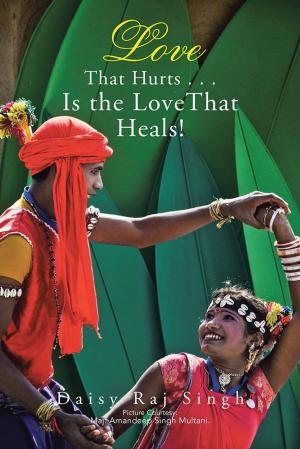 Cover of the book Love That Hurts . . . Is the Love That Heals! by Ruha Latif