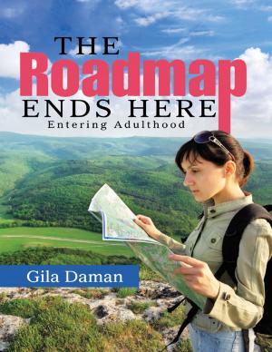 Cover of the book The Roadmap Ends Here: Entering Adulthood by Jack Carney, DSW
