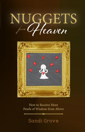 Cover of the book Nuggets from Heaven by Jennifer A. Borislow, Melissa A. Marrama, Michaela F. Scott