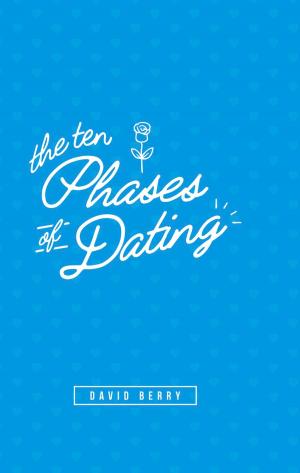 Cover of the book The 10 Phases of Dating by Lee Stratton