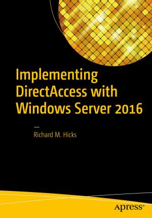 Cover of the book Implementing DirectAccess with Windows Server 2016 by Jay Natarajan, Rudi Bruchez, Michael Coles, Scott Shaw, Miguel Cebollero
