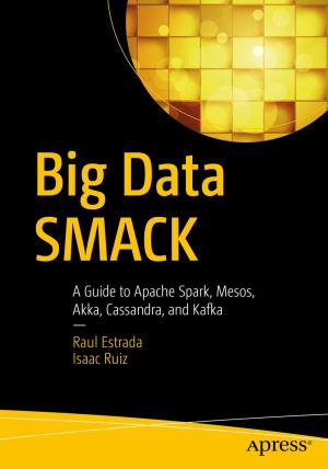 Cover of the book Big Data SMACK by James Weaver, Weiqi Gao, Stephen Chin, Dean Iverson, Johan  Vos