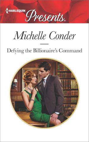 Cover of the book Defying the Billionaire's Command by Barbara Forte Abate