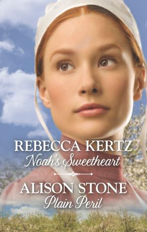 Cover of the book Noah's Sweetheart & Plain Peril by Julia Justiss