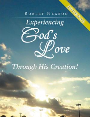 Cover of the book Experiencing God's Love Through His Creation! - Journal by Dr. Angell O. de la Sierra ESQ.