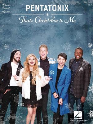 Cover of the book Pentatonix - That's Christmas to Me Songbook by Benj Pasek, Justin Paul