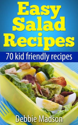 Cover of Easy Salad Recipes: 70 Kid Friendly Recipes