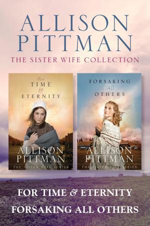 Book cover of The Sister Wife Collection: For Time & Eternity / Forsaking All Others