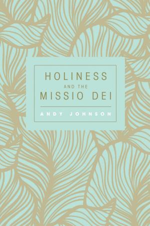 Cover of the book Holiness and the Missio Dei by Stuart Dauermann