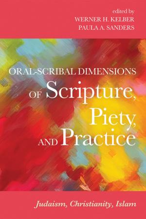 Cover of the book Oral-Scribal Dimensions of Scripture, Piety, and Practice by 