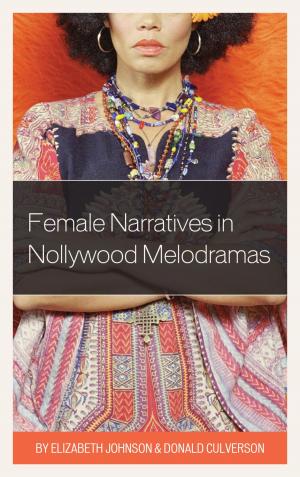 Cover of the book Female Narratives in Nollywood Melodramas by Viora Mayobo