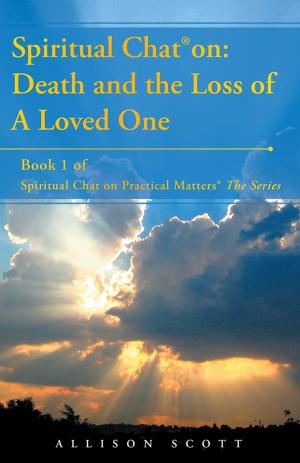 Cover of the book Spiritual Chat® On: Death and the Loss of a Loved One by Monika Marguerite Lux