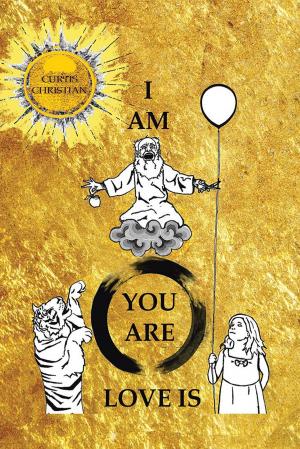 Cover of the book I Am * You Are * Love Is by Sharon Brannen