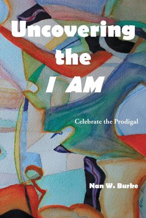 Cover of the book Uncovering the I Am by Larry Perkins, CFE, CPP, CMP
