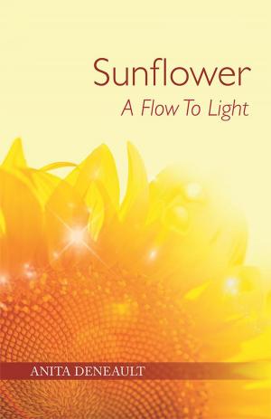 Cover of the book Sunflower a Flow to Light by Kristy L. Cross