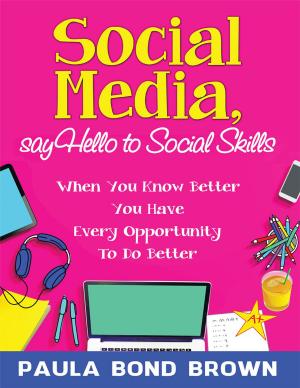 Cover of the book Social Media, Say Hello to Social Skills by ANTHONY WOLFF