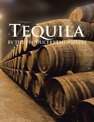 Cover of the book Tequila by the Producers Themselves by Miguel López sensei