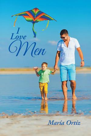 Cover of the book I Love Men by María de los Ángeles Correa Enríquez