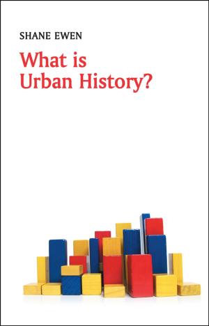 Cover of the book What is Urban History? by Suzanne Havala Hobbs