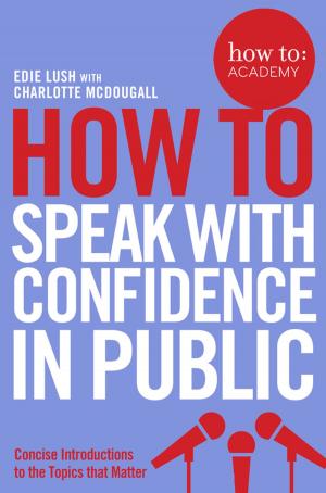 Cover of the book How To Speak With Confidence in Public by Tony Park