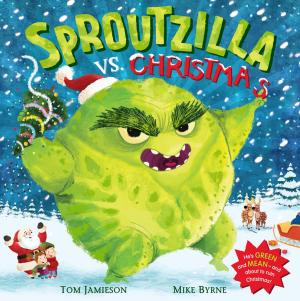 Cover of the book Sproutzilla vs. Christmas by Sir Tony Robinson