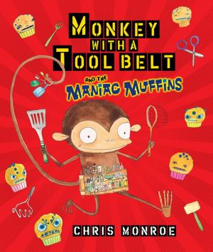 Cover of the book Monkey with a Tool Belt and the Maniac Muffins by Jon M. Fishman