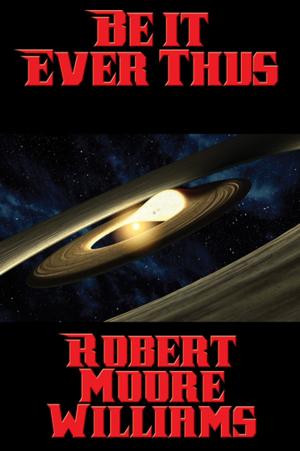Cover of the book Be It Ever Thus by Robert A. Heinlein