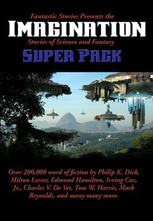 Cover of the book Fantastic Stories Presents the Imagination (Stories of Science and Fantasy) Super Pack by J. F. Manning