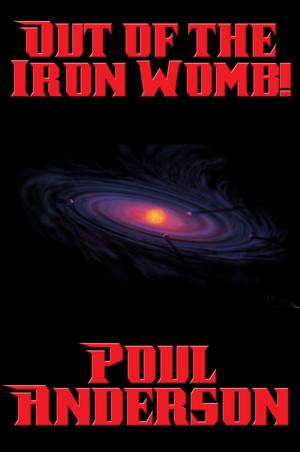 Cover of the book Out of the Iron Womb! by Keith Laumer