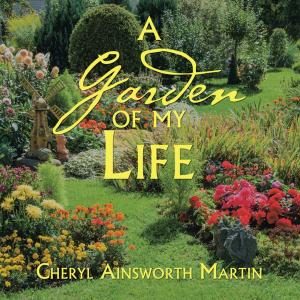 Cover of the book A Garden of My Life by Pamela McDaniel, PhD
