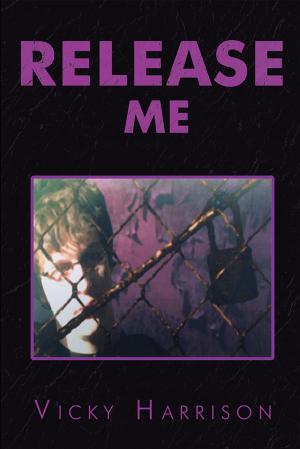 Cover of the book Release Me by Laurece, Leanne Prendergast