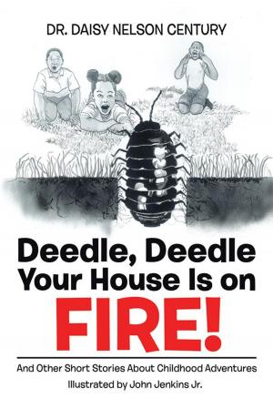 Cover of the book Deedle, Deedle Your House Is on Fire! by Gerald L. Reiss