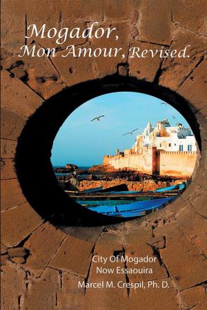 Cover of the book Mogador Mon Amour, Revised by Ramon L. Quezada