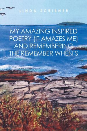 Cover of the book My Amazing Inspired Poetry (It Amazes Me) and Remembering the Remember When’S by Javier Santos