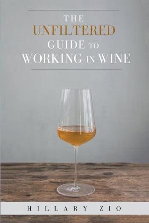 Cover of the book The Unfiltered Guide to Working in Wine by Richard Rozakis