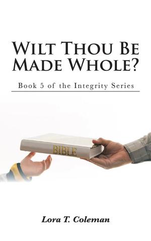 Cover of the book Wilt Thou Be Made Whole? by Valerie Byrne Rudisill
