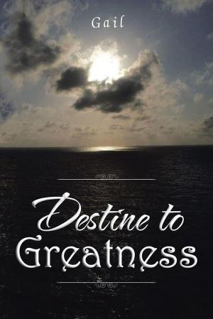Cover of the book Destine to Greatness by Heather J Hunziker