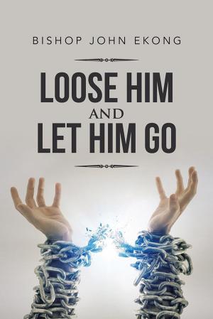 Cover of the book Loose Him and Let Him Go by David E. Morgan Ph.D.