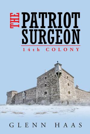 Cover of the book The Patriot Surgeon: 14Th Colony by James M. Hilz