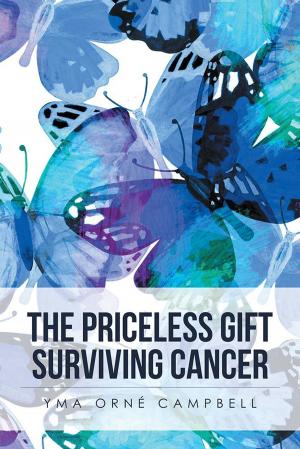 Cover of the book The Priceless Gift Surviving Cancer by HELEN H. GENTRY