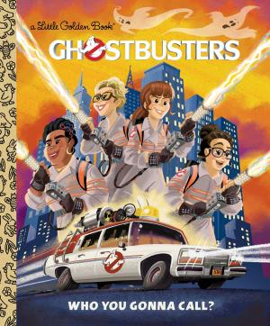 Cover of the book Ghostbusters: Who You Gonna Call (Ghostbusters 2016) by Alexandra Penfold